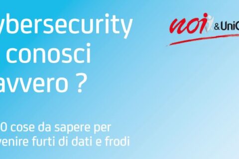 Nuovo decalogo Noi&UniCredit "Cybersecurity la conosci davvero ? Le 10 cose da sapere per prevenire furti di dati e frodi"