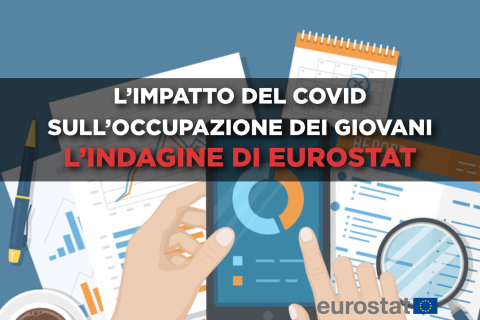 Il forte impatto del Covid sull’occupazione dei giovani: l'indagine di Eurostat